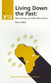 Living Down the Past: How Europe Can Help Africa Grow (Studies in Trade and Development, 2)