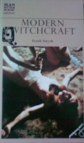 Modern witchcraft: The fascinating story of the rebirth of paganism and magic (Man, myth & magic original)