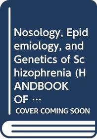 Nosology, Epidemiology, and Genetics of Schizophrenia (Handbook of Schizophrenia) (v. 3)