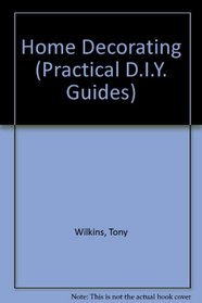 Home Decorating (Practical D.I.Y. Guides)