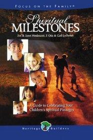 Spiritual Milestones: A Guide to Celebrating Your Child's Spiritual Passages (Heritage Builders)
