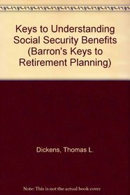 Keys to Understanding Social Security Benefits (Barron's Keys to Retirement Planning)