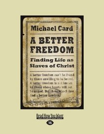 A Better Freedom (EasyRead Large Edition): Finding Life as Slaves of Christ