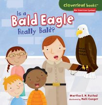 Is a Bald Eagle Really Bald? (Cloverleaf Books: Our American Symbols)