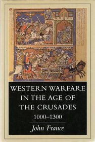 Western Warfare in the Age of the Crusades 1000-1300 (Warfare and History)