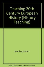 Teaching 20th Century European History (History Teaching)
