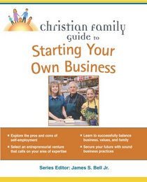 Christian Family Guide to Starting Your Own Business (Christian Family Guides)