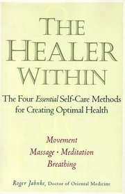 The Healer Within: The Four Essential Self-Care Techniques for Optimal Health