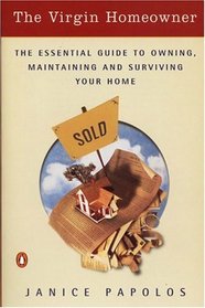 The Virgin Homeowner : The Essential Guide to Owning, Maintaining, and Surviving Your Home