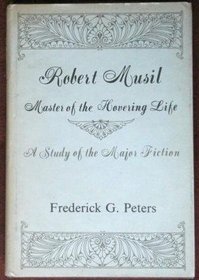 Robert Musil, Master of the Hovering Life: A Study of the Major Fiction