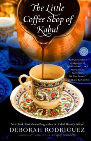 The Little Coffee Shop of Kabul (aka A Cup of Friendship) (Little Coffee Shop of Kabul, Bk 1)