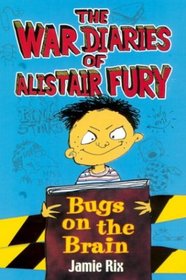 Bugs on the Brain (War Diaries of Alistair Fury)