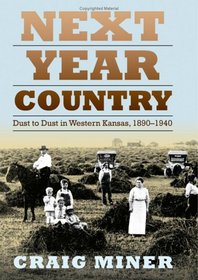 Next Year Country: Dust to Dust in Western Kansas, 1890-1940