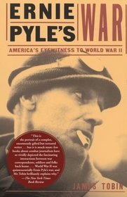 Ernie Pyle's War: America's Eyewitness to World War II