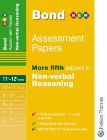Bond Assessment Papers: More Fifth Papers in Non-verbal Reasoning 11-12+ Years