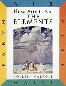 The Elements: Earth Air Fire Water (How Artists See)