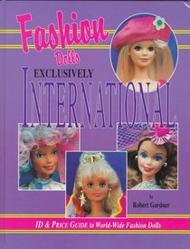 Fashion Dolls Exclusively International: Id & Price Guide to World-Wide Fashion Dolls