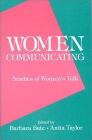 Women Communicating: Studies of Women's Talk (Communication and Information Science Series)