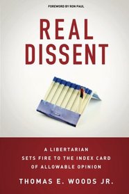 Real Dissent: A Libertarian Sets Fire to the Index Card of Allowable Opinion