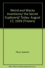 Weird and Wacky Inventions/ the Secret Cupboard/ Today: August 17, 1929 (Tristars) (3 pack)