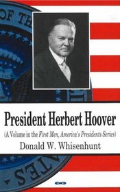 President Herbert Hoover (First Men, America's Presidents)