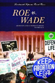 Roe V. Wade: Abortion and a Woman's Right to Privacy (Landmark Supreme Court Cases (Abdo))