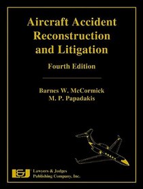 Aircraft Accident Reconstruction & Litigation, Fourth Edition
