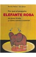 Por Que El Pequeno Elefante Se Puso Triste Y Como Volvio a Sonreir/ Why the Little Pink Elephant Was Sad And How He Smiled Again (Spanish Edition)