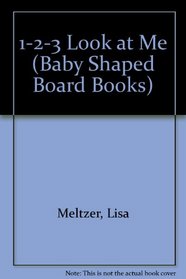 1-2-3 Look at Me (Baby Shaped Board Books)