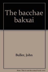 The bacchae bakxai