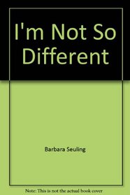 I'm Not So Different: A Book about Handicaps (Owl Magazine/Golden Press Book)
