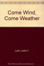 Come Wind, Come Weather