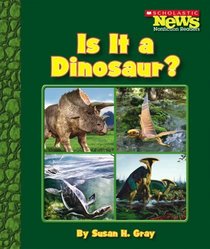 Is It a Dinosaur? (Scholastic News Nonfiction Readers)