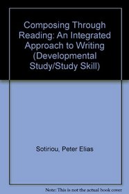 Composing Through Reading: An Integrated Approach to Writing (Developmental Study/Study Skill)