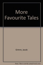 More Favourite Tales from Grimm