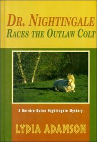 Dr. Nightingale Races the Outlaw Colt (Deirdre Quinn, Bk 9)(Large Print)