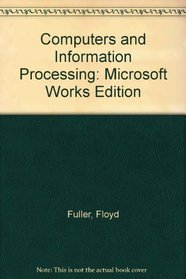 Computers and Information Processing: Microsoft Works Edition