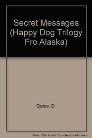 Secret Messages: Training A Happy Dog (Happy Dog Trilogy)