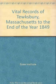 Vital Records of Tewksbury, Massachusetts to the End of the Year 1849