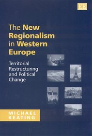 The New Regionalism in Western Europe: Territorial Restructuring and Political Change