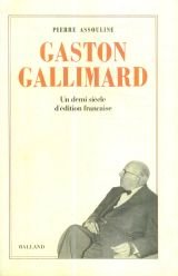 Gaston Gallimard: Un demi-siecle d'edition francaise (French Edition)