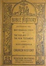 Bible History: Containing the Most Remarkable Events of the Old and the New Testament