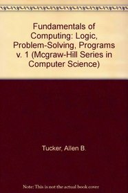 Fundamentals of Computing I: Logic, Problem Solving, Programs and Computers, Pascal Edition (Revised)