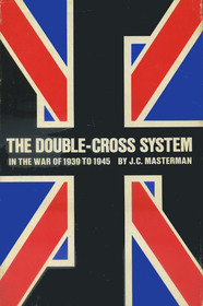 The Double-Cross System in the War of 1939 to 1945