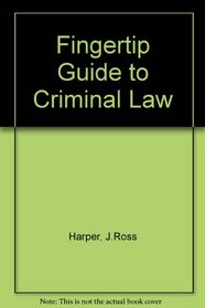 Fingertip Guide to Criminal Law