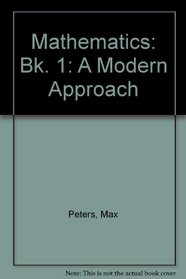 Mathematics: Bk. 1: A Modern Approach