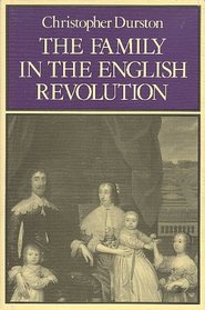 The Family in the English Revolution (The Family, Sexuality, and Social Relations in Past Times)