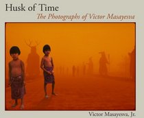Husk of Time: The Photographs of Victor Masayesva (Sun Tracks)