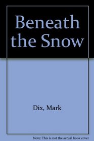 Beneath the Snow