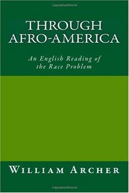 Through Afro-America,: An English Reading of the Race Problem